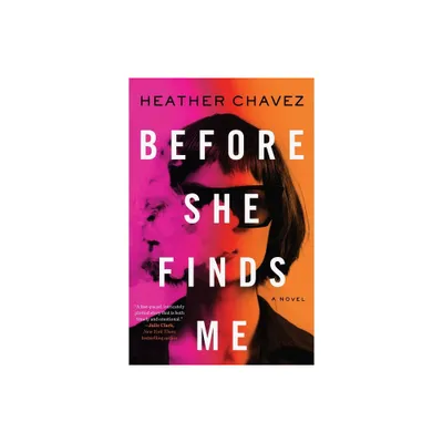 Before She Finds Me - by Heather Chavez (Hardcover)