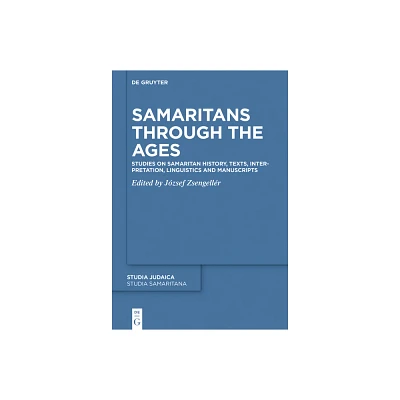 Samaritans Through the Ages - (Studia Samaritana) by Jzsef Zsengellr (Hardcover)