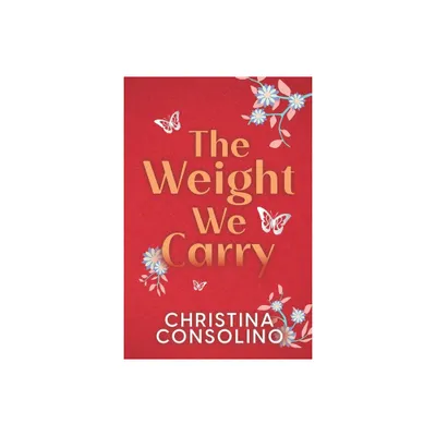 The Weight We Carry - by Christina Consolino (Paperback)