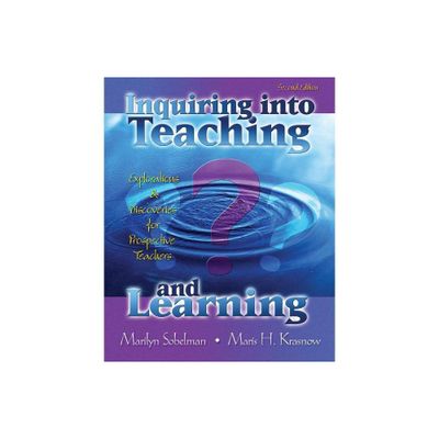 Inquiring into Teaching and Learning - 2nd Edition by Sobelman-Krasnow (Paperback)