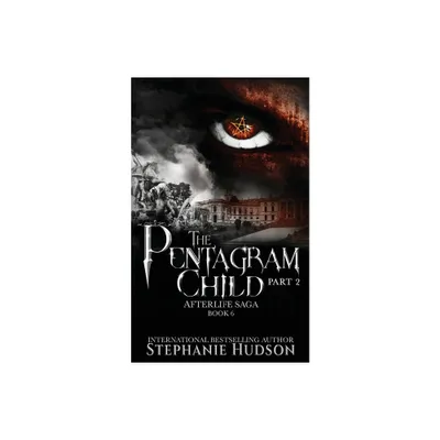 The Pentagram Child - Part Two - (Afterlife Saga) by Stephanie Hudson (Paperback)