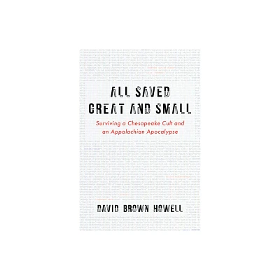 All Saved Great and Small - by David Brown Howell (Hardcover)