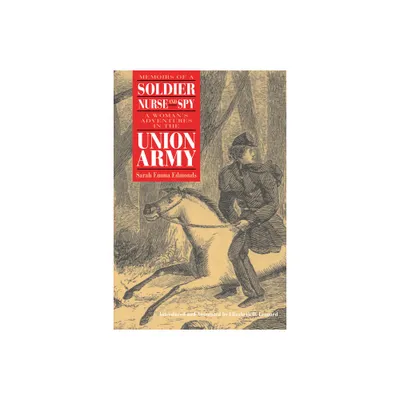 Memoirs of a Soldier, Nurse, and Spy - by Sarah Emma Evelyn Edmonds & Elizabeth Leonard (Paperback)