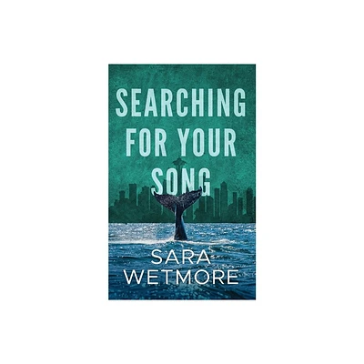 Searching for Your Song - by Sara Wetmore (Paperback)