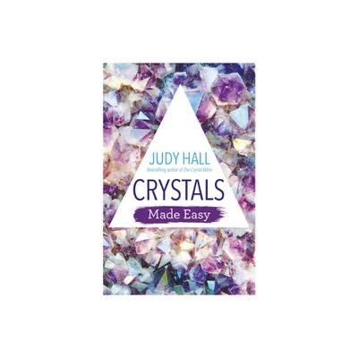 Crystals Made Easy - by Judy Hall (Paperback)