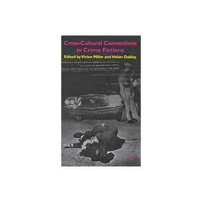 Cross-Cultural Connections in Crime Fictions - by V Miller & H Oakley (Hardcover)