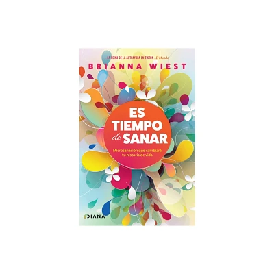 Es Tiempo de Sanar / When Youre Ready, This Is How You Heal - by Brianna Wiest (Paperback)