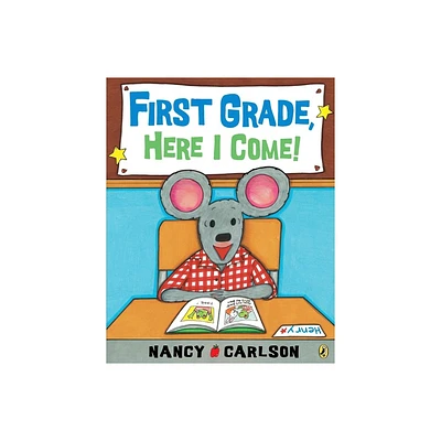 First Grade, Here I Come! - by Nancy Carlson (Paperback)