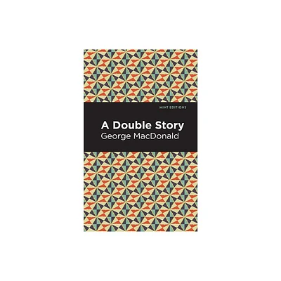 A Double Story - (Mint Editions (Fantasy and Fairytale)) by George MacDonald (Paperback)