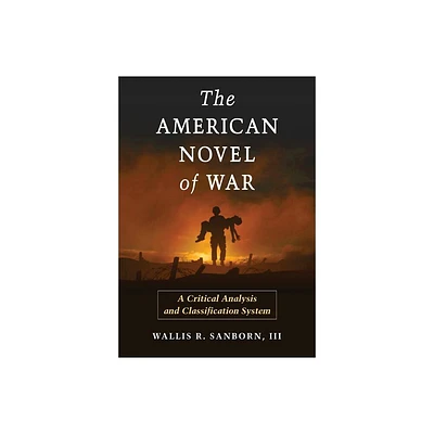 The American Novel of War - by Wallis R Sanborn (Paperback)