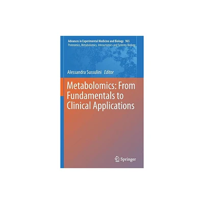 Metabolomics: From Fundamentals to Clinical Applications - by Alessandra Sussulini (Hardcover)