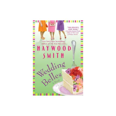 Wedding Belles - by Haywood Smith (Paperback)