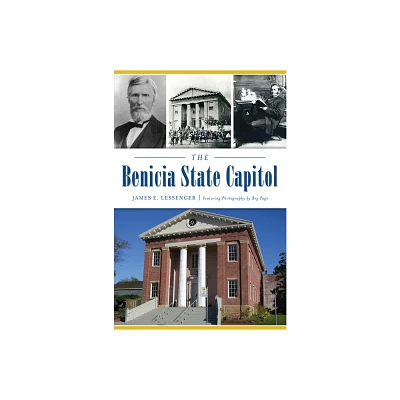 The Benicia State Capitol - (Landmarks) by James Lessenger (Paperback)