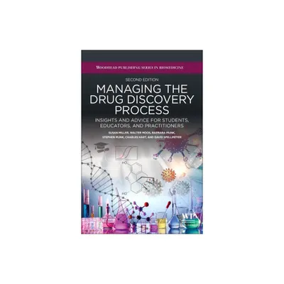 Managing the Drug Discovery Process - 2nd Edition by Susan Miller & Walter Moos & Barbara Munk & Stephen Munk & Charles Hart & David Spellmeyer