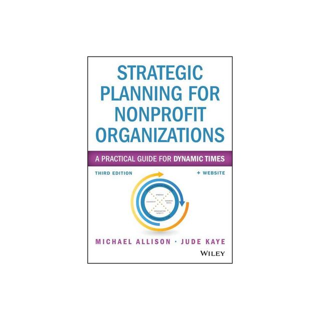 Strategic Planning for Nonprofit Organizations - (Wiley Nonprofit Authority) 3rd Edition by Michael Allison & Jude Kaye (Paperback)