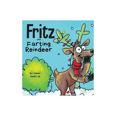 Fritz the Farting Reindeer - (Farting Adventures) by Humor Heals Us (Hardcover)