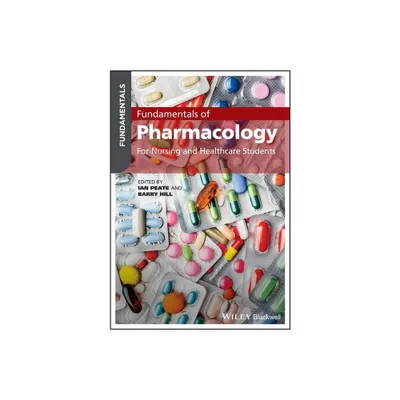 Fundamentals of Pharmacology - by Ian Peate & Barry Hill (Paperback)