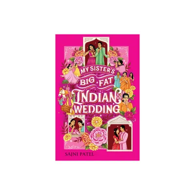 My Sisters Big Fat Indian Wedding - by Sajni Patel (Paperback)