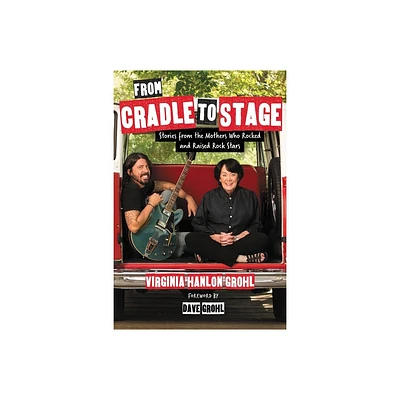 From Cradle to Stage - by Virginia Hanlon Grohl (Hardcover)