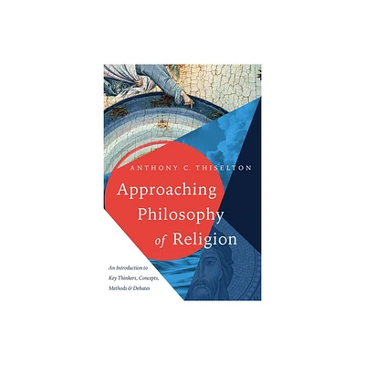 Approaching Philosophy of Religion - by Anthony C Thiselton (Paperback)