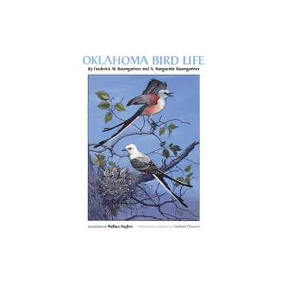 Oklahoma Bird Life - by Frederick M Baumgartner & A Marguerite Baumgartner (Hardcover)