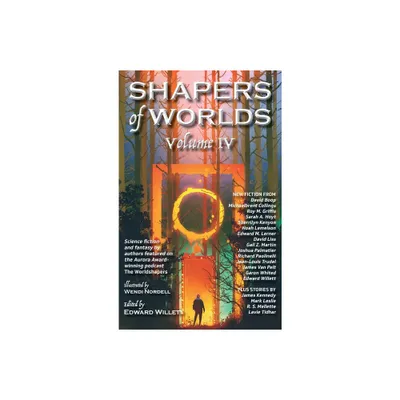 Shapers of Worlds Volume IV - by Edward Willett (Hardcover)