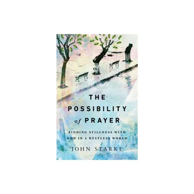 The Possibility of Prayer - by John Starke (Paperback)