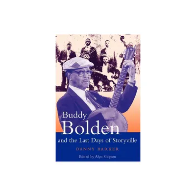 Buddy Bolden and the Last Days of Storyville - (Bayou Jazz Lives) by Danny Barker (Paperback)