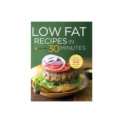 Low Fat Recipes in 30 Minutes - by Shasta Press (Hardcover)