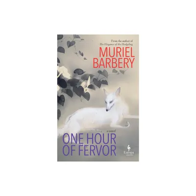 One Hour of Fervor - by Muriel Barbery (Hardcover)