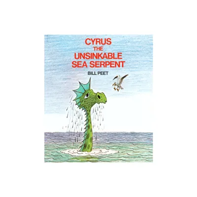 Cyrus the Unsinkable Sea Serpent - by Bill Peet (Paperback)