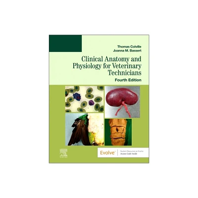 Clinical Anatomy and Physiology for Veterinary Technicians - 4th Edition by Thomas P Colville & Joanna M Bassert (Paperback)