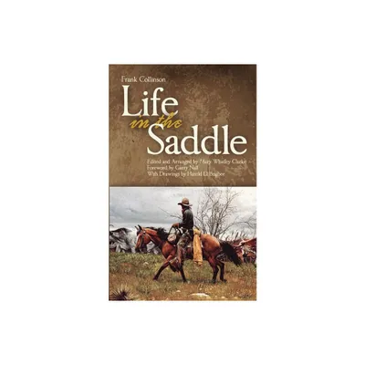 Life in the Saddle - (Western Frontier Library) by Frank Collinson (Paperback)