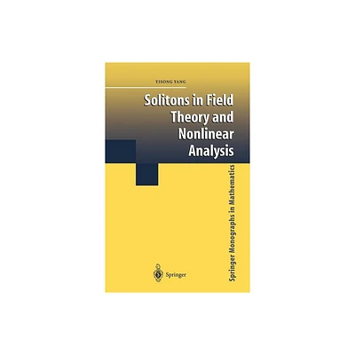 Solitons in Field Theory and Nonlinear Analysis - (Springer Monographs in Mathematics) by Yisong Yang (Hardcover)