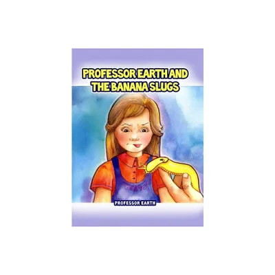 Professor Earth and the Banana Slugs - (Hardcover)