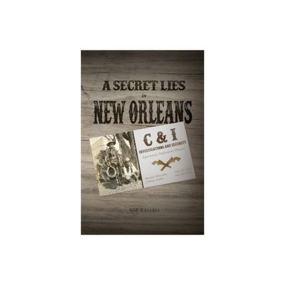 A Secret Lies in New Orleans - by Ron Wallace (Paperback)