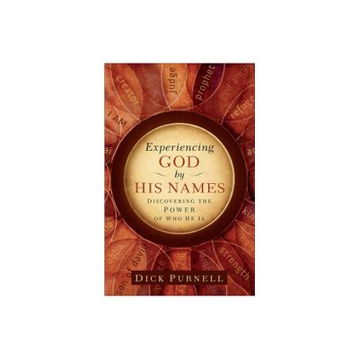 Experiencing God by His Names - by Dick Purnell (Paperback)