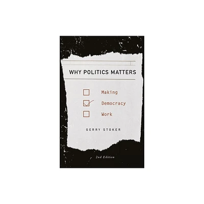 Why Politics Matters - 2nd Edition by Gerry Stoker (Paperback)