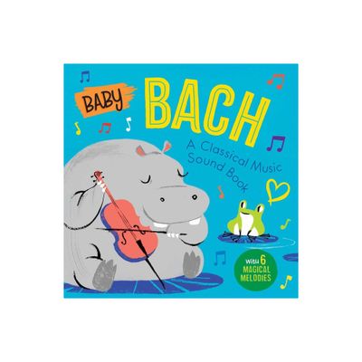 Baby Bach: A Classical Music Sound Book (with 6 Magical Melodies) - (Baby Classical Music Sound Books) by Little Genius Books (Board Book)