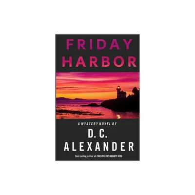 Friday Harbor - by D C Alexander (Paperback)