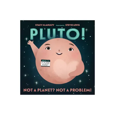 Pluto! - (Our Universe) by Stacy McAnulty (Hardcover)