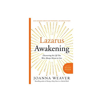 Lazarus Awakening Study Guide - by Joanna Weaver (Paperback)