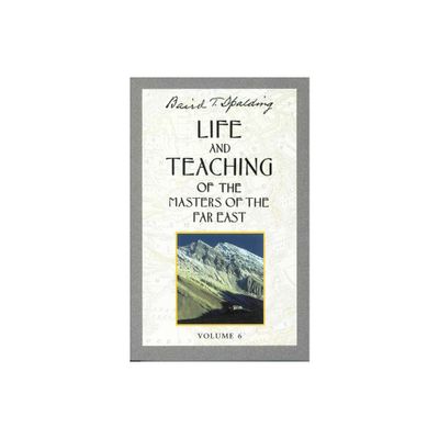 Life and Teaching of the Masters of the Far East, Volume 6 - (Life & Teaching of the Masters of the Far East) by Baird T Spalding (Paperback)