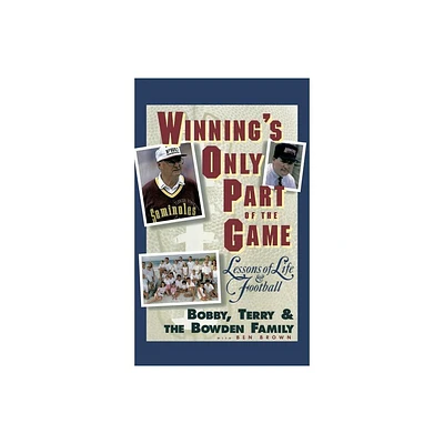 Winnings Only Part of the Game - by Bobby Bowden & Terry Bowden & Bowden Family & Ben Brown (Hardcover)