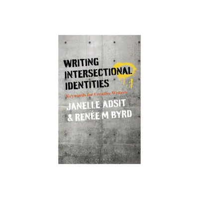 Writing Intersectional Identities - by Janelle Adsit & Rene M Byrd (Paperback)