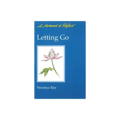 Letting Go Moments to Reflect - by Veronica Ray (Paperback)