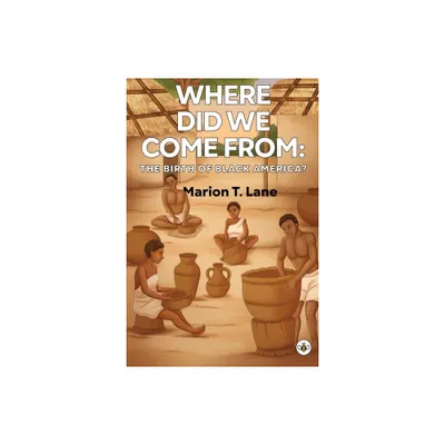 Where Did We Come from - by Marion T Lane (Paperback)