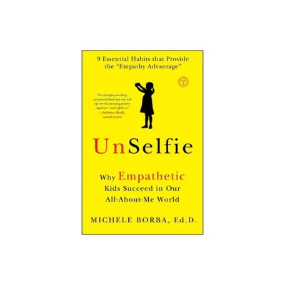 Unselfie - by Michele Borba (Paperback)