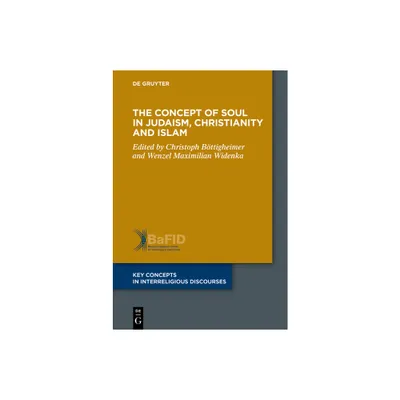 The Concept of Body in Judaism, Christianity and Islam - (Key Concepts in Interreligious Discourses) by Christoph Bttigheimer & Konstantin Kamp