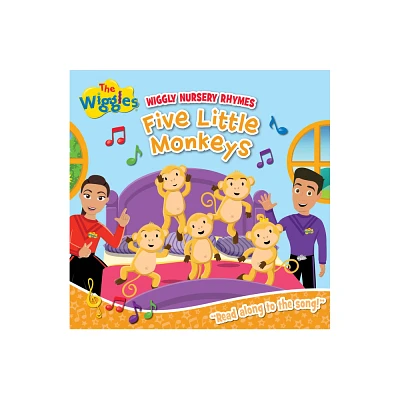 Wiggly Nursery Rhymes: Five Little Monkeys - (Wiggles) by The Wiggles (Board Book)